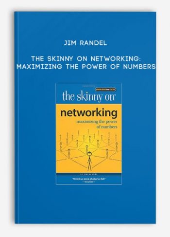 Jim Randel – The Skinny on Networking: Maximizing the Power of Numbers