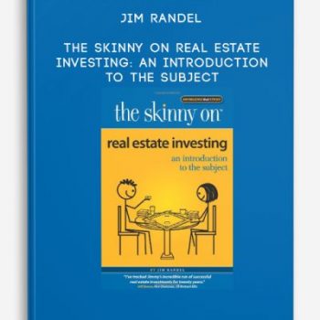 Jim Randel – The Skinny on Real Estate Investing: An Introduction to the Subject