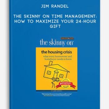 Jim Randel – The Skinny on Time Management: How to Maximize Your 24-Hour Gift