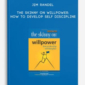 Jim Randel – The Skinny on Willpower: How to Develop Self Discipline