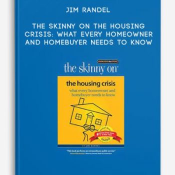 Jim Randel – The Skinny on the Housing Crisis: What Every Homeowner and Homebuyer Needs to Know