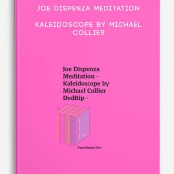 Joe Dispenza Meditation – Kaleidoscope by Michael Collier