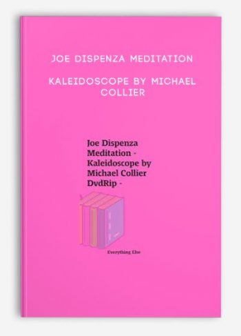 Joe Dispenza Meditation – Kaleidoscope by Michael Collier