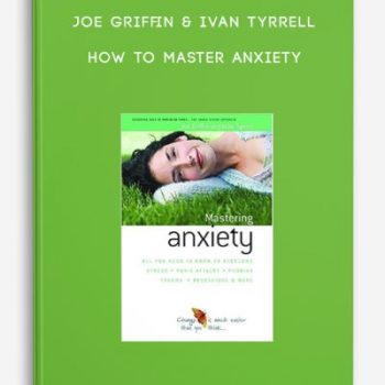 Joe Griffin & Ivan Tyrrell – How to Master Anxiety