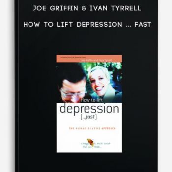 Joe Griffin & Ivan Tyrrell – How to lift depression … Fast