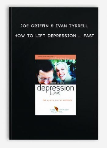 Joe Griffin & Ivan Tyrrell – How to lift depression … Fast