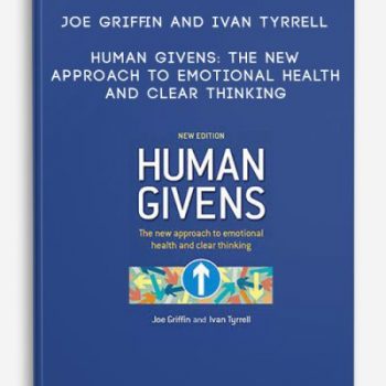 Joe Griffin and Ivan Tyrrell – Human Givens: The new approach to emotional health and clear thinking