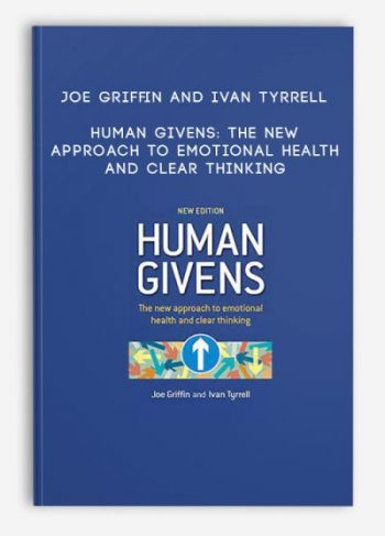 Joe Griffin and Ivan Tyrrell – Human Givens: The new approach to emotional health and clear thinking