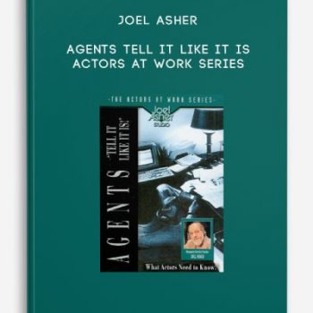 Joel Asher – Agents Tell It Like It Is – Actors At Work Series