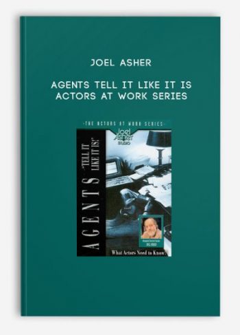 Joel Asher – Agents Tell It Like It Is – Actors At Work Series