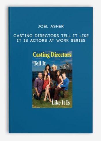 Joel Asher – Casting Directors Tell It Like It Is – Actors At Work Series