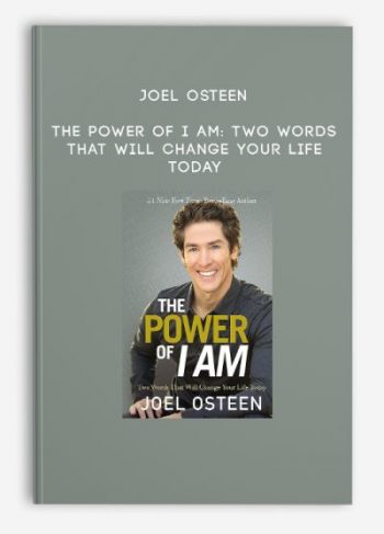 Joel Osteen – The Power of I Am: Two Words That Will Change Your Life Today