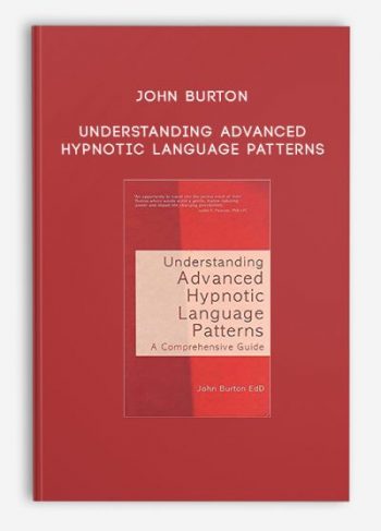 John Burton – Understanding Advanced Hypnotic Language Patterns