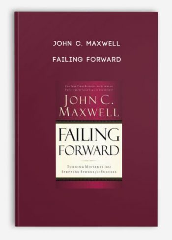 John C. Maxwell – Failing Forward