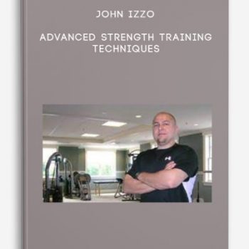 John Izzo – Advanced Strength Training Techniques