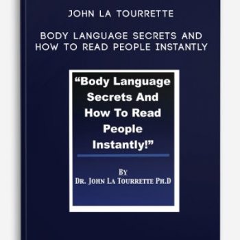 John La Tourrette – Body Language Secrets And How To Read People Instantly