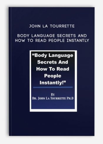 John La Tourrette – Body Language Secrets And How To Read People Instantly
