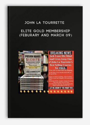 John La Tourrette – Elite Gold Membership (Feburary and March 09)