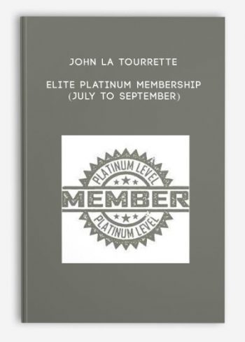 John La Tourrette – Elite Platinum Membership (July to September)