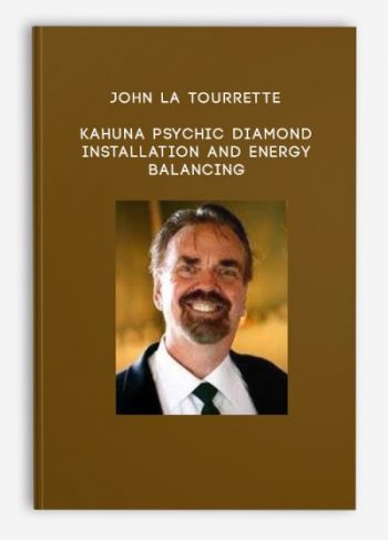 John La Tourrette – Kahuna Psychic Diamond Installation and Energy Balancing