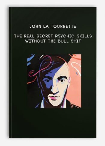 John La Tourrette – The Real Secret Psychic Skills Without the Bull Shit