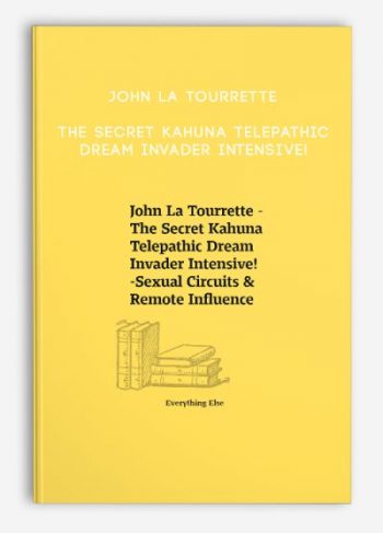 John La Tourrette – The Secret Kahuna Telepathic Dream Invader Intensive!