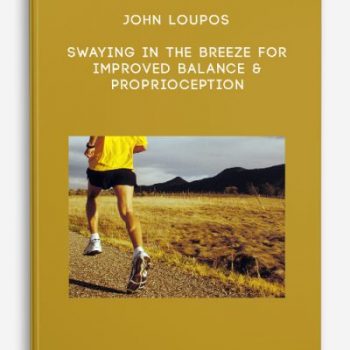 John Loupos – Swaying in the Breeze for Improved Balance & Proprioception