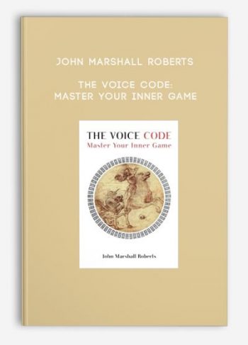 John Marshall Roberts – The Voice Code: Master Your Inner Game