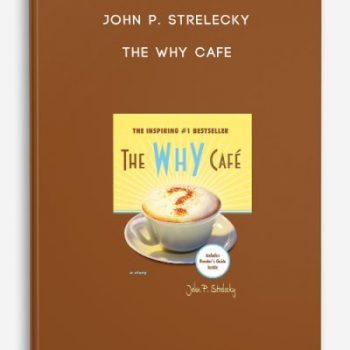 John P. Strelecky – The Why Cafe