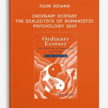 John Rowan – Ordinary Ecstasy – The Dialectics of Humanistic Psychology 2001