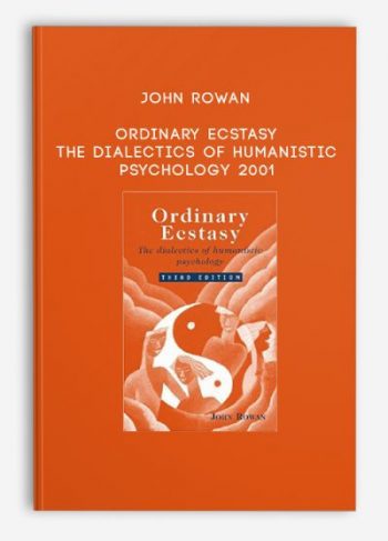 John Rowan – Ordinary Ecstasy – The Dialectics of Humanistic Psychology 2001