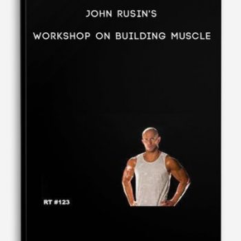 John Rusin’s workshop on building muscle