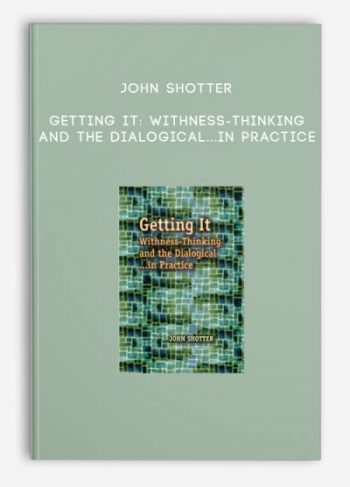 John Shotter – Getting It: Withness-Thinking and the Dialogical…In Practice