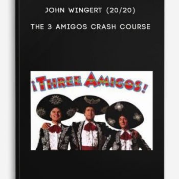 John Wingert (20/20) – The 3 Amigos Crash Course