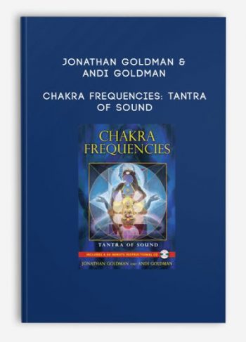 Jonathan Goldman & Andi Goldman – Chakra Frequencies: Tantra of Sound