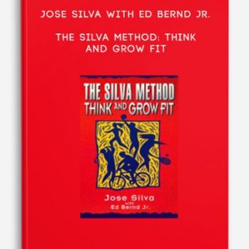 Jose Silva with Ed Bernd Jr. – The Silva Method: Think and Grow Fit