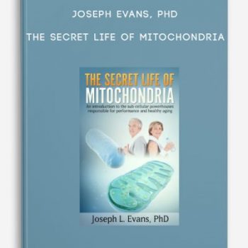 Joseph Evans, PhD – The Secret Life of Mitochondria