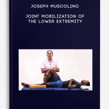 Joseph Muscolino – Joint Mobilization of the Lower Extremity