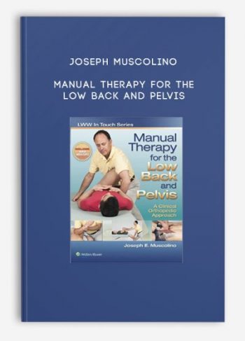 Joseph Muscolino – Manual Therapy for the Low Back and Pelvis