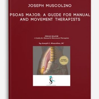 Joseph Muscolino – Psoas Major: A Guide for Manual and Movement Therapists