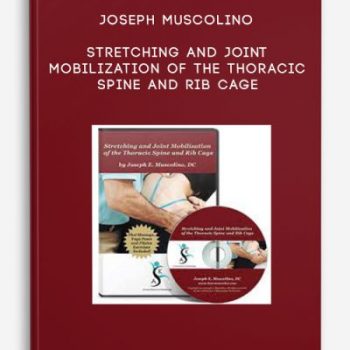 Joseph Muscolino – Stretching and Joint Mobilization of the Thoracic Spine and Rib Cage