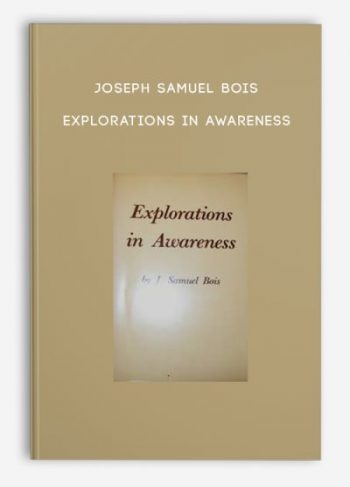 Joseph Samuel Bois – Explorations in Awareness