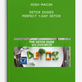 Josh Macin – Detox Dudes – Perfect 1-Day Detox