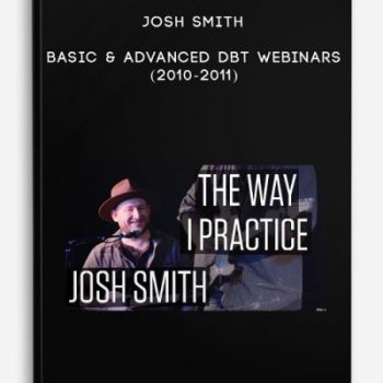 Josh Smith – Basic & Advanced DBT Webinars (2010-2011)