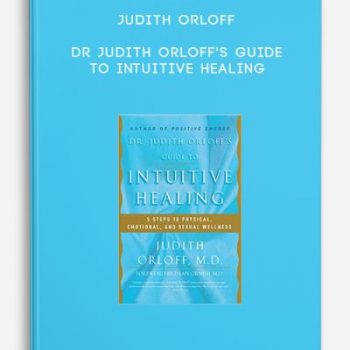 Judith Orloff – Dr Judith Orloff’s Guide to Intuitive Healing