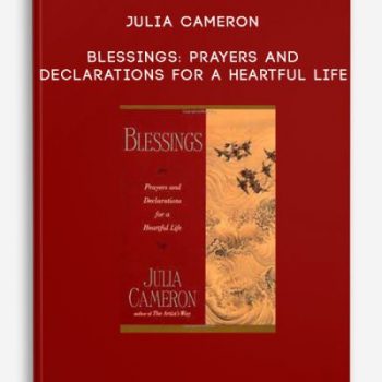 Julia Cameron – Blessings: Prayers and Declarations for a Heartful Life