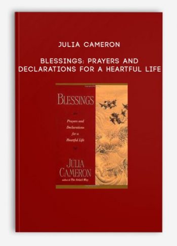 Julia Cameron – Blessings: Prayers and Declarations for a Heartful Life