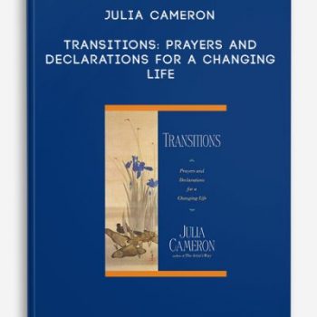 Julia Cameron – Transitions: Prayers and Declarations for a Changing Life