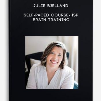 Julie Bjelland – Self-Paced Course-HSP Brain Training