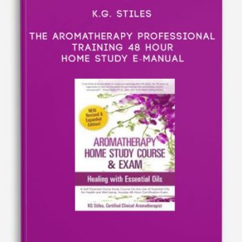 K.G. Stiles – The Aromatherapy Professional Training 48 Hour Home Study E-Manual